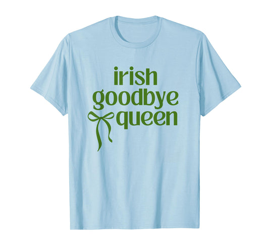 Irish Goodbye Queen Coquette Bow St Patricks Day Drinking T-Shirt