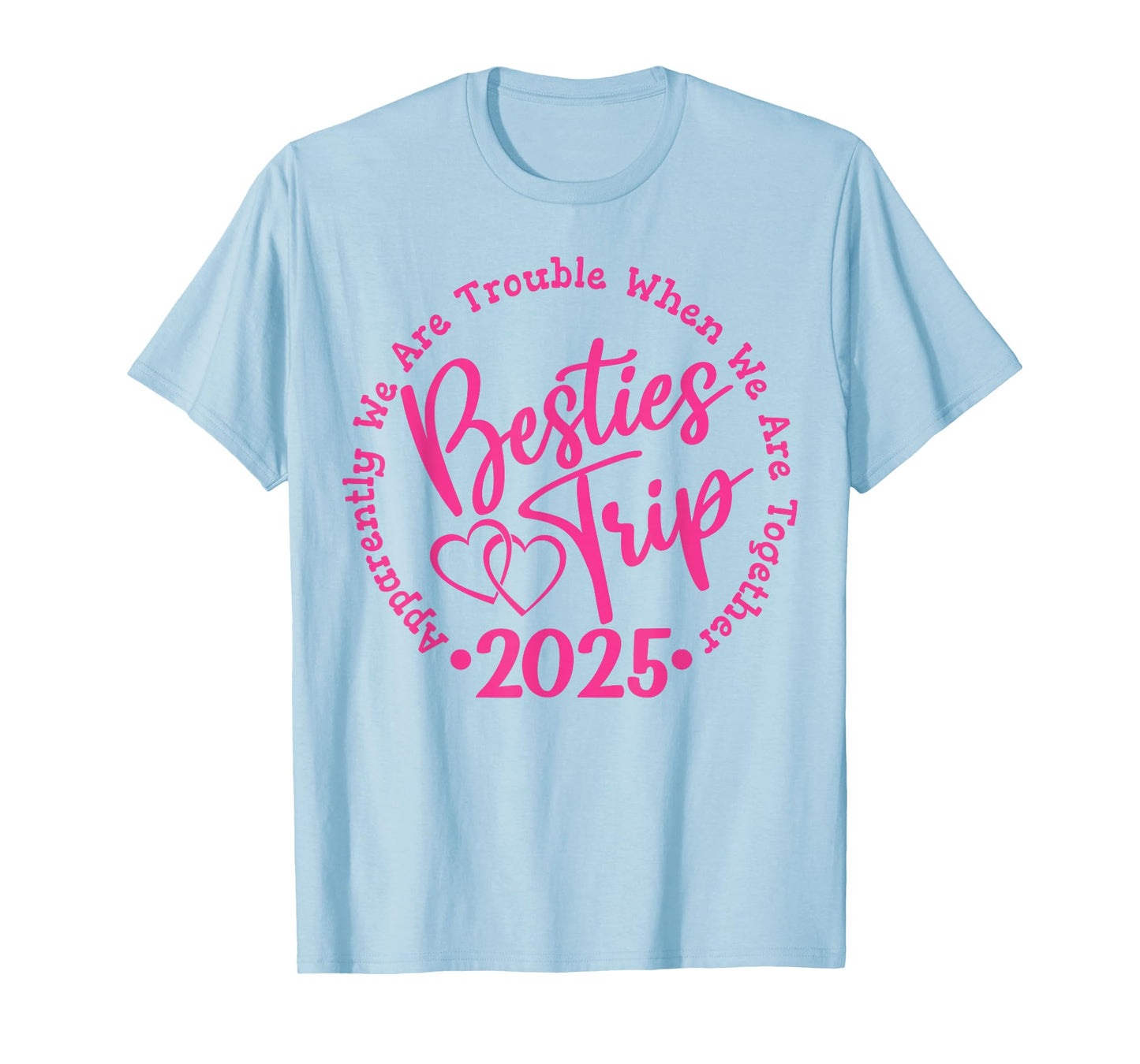 Besties Trip 2025, Girls Weekend, Vacation, Women, Matching T-Shirt