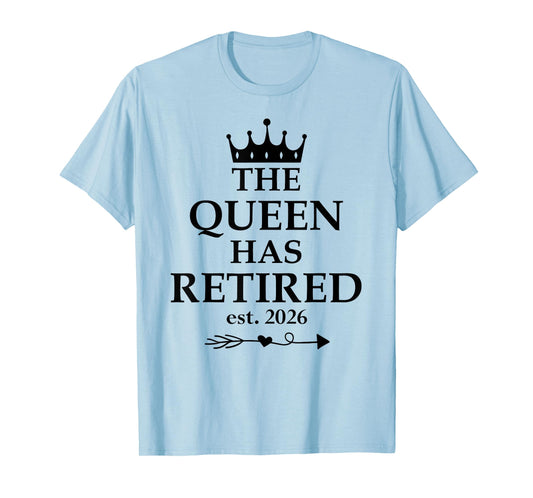 The Queen Has Retired Sign,Retired Est 2026 Retirement Women T-Shirt