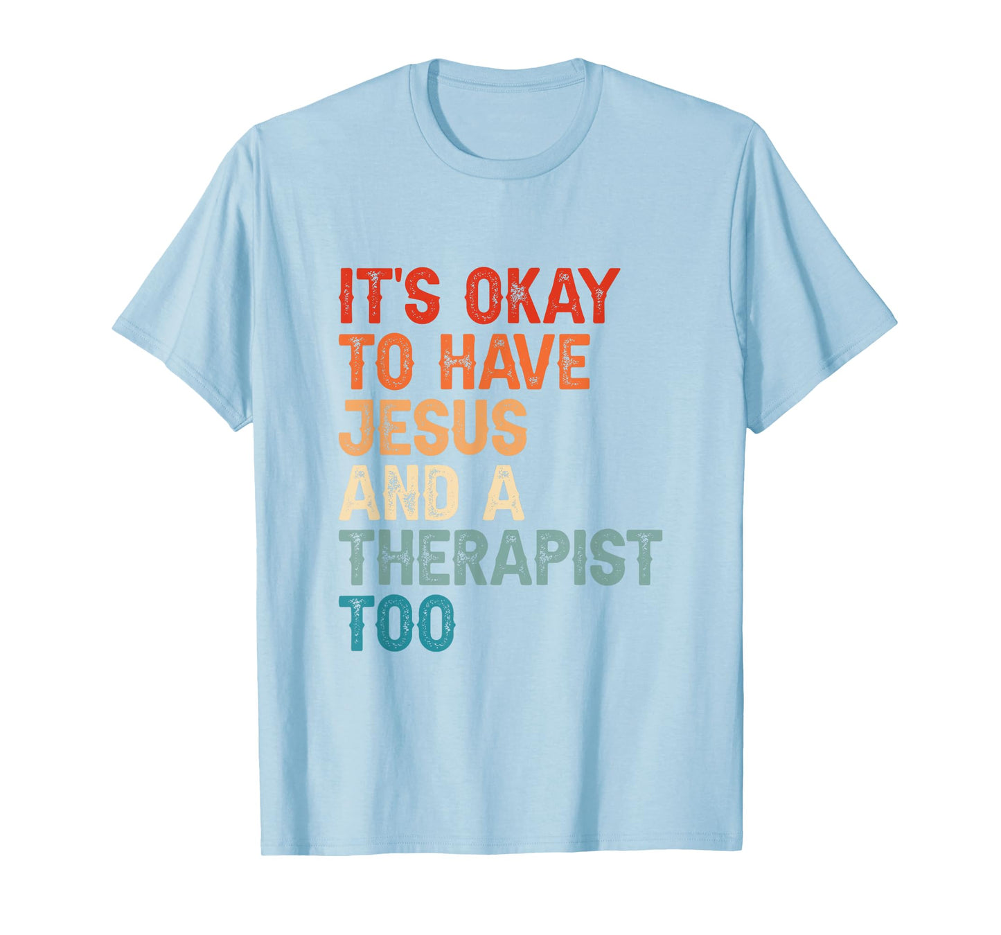 Mental Health It's Okay To Have Jesus And A Therapist Too T-Shirt