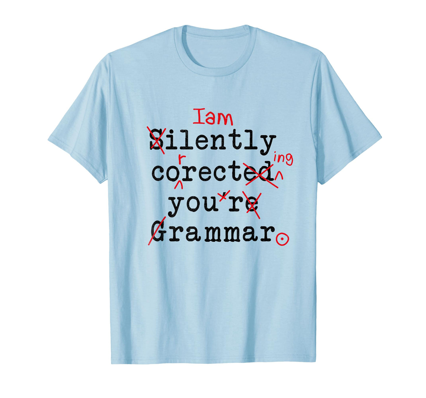 I'm Silently Correcting Your Grammar Funny Sarcastic Teacher T-Shirt