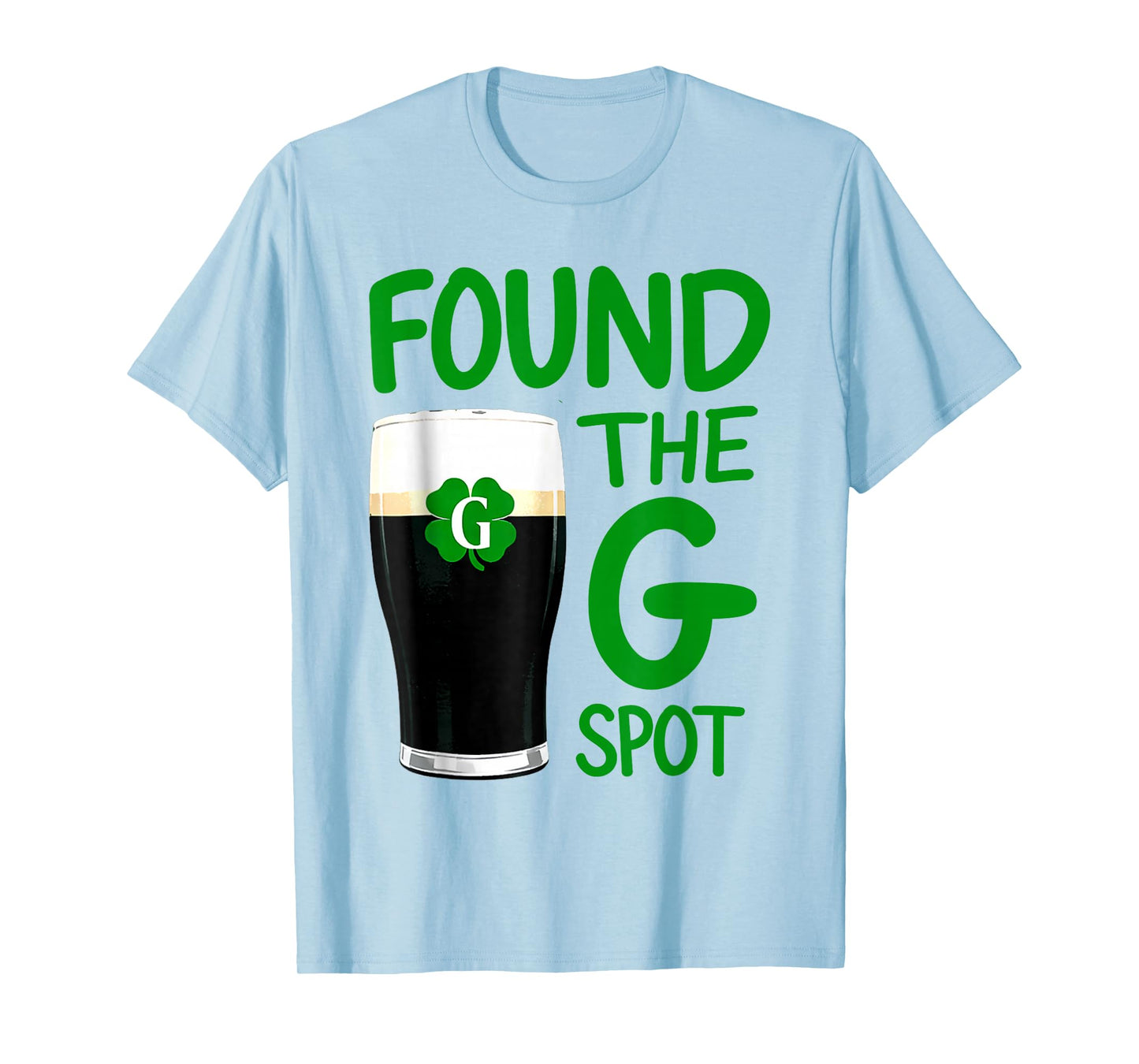 Found The G Spot Funny St Patricks Day Beer Adult Humor T-Shirt