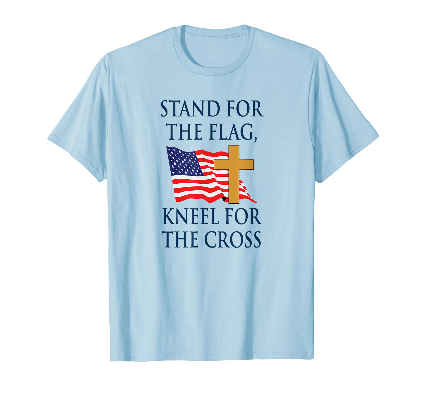 Stand for The Flag, Kneel for The Cross T-Shirt