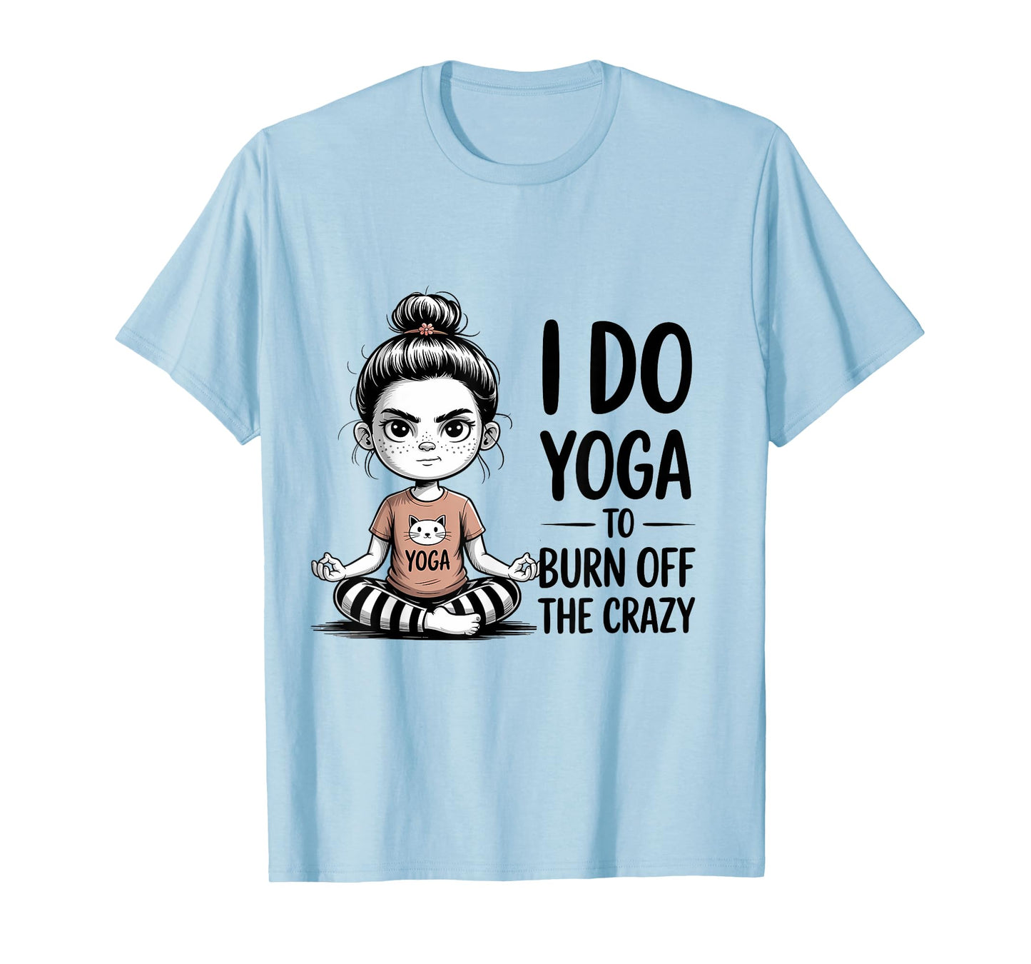 I Do Yoga to Burn Off The Crazy Cute Yoga T-Shirt