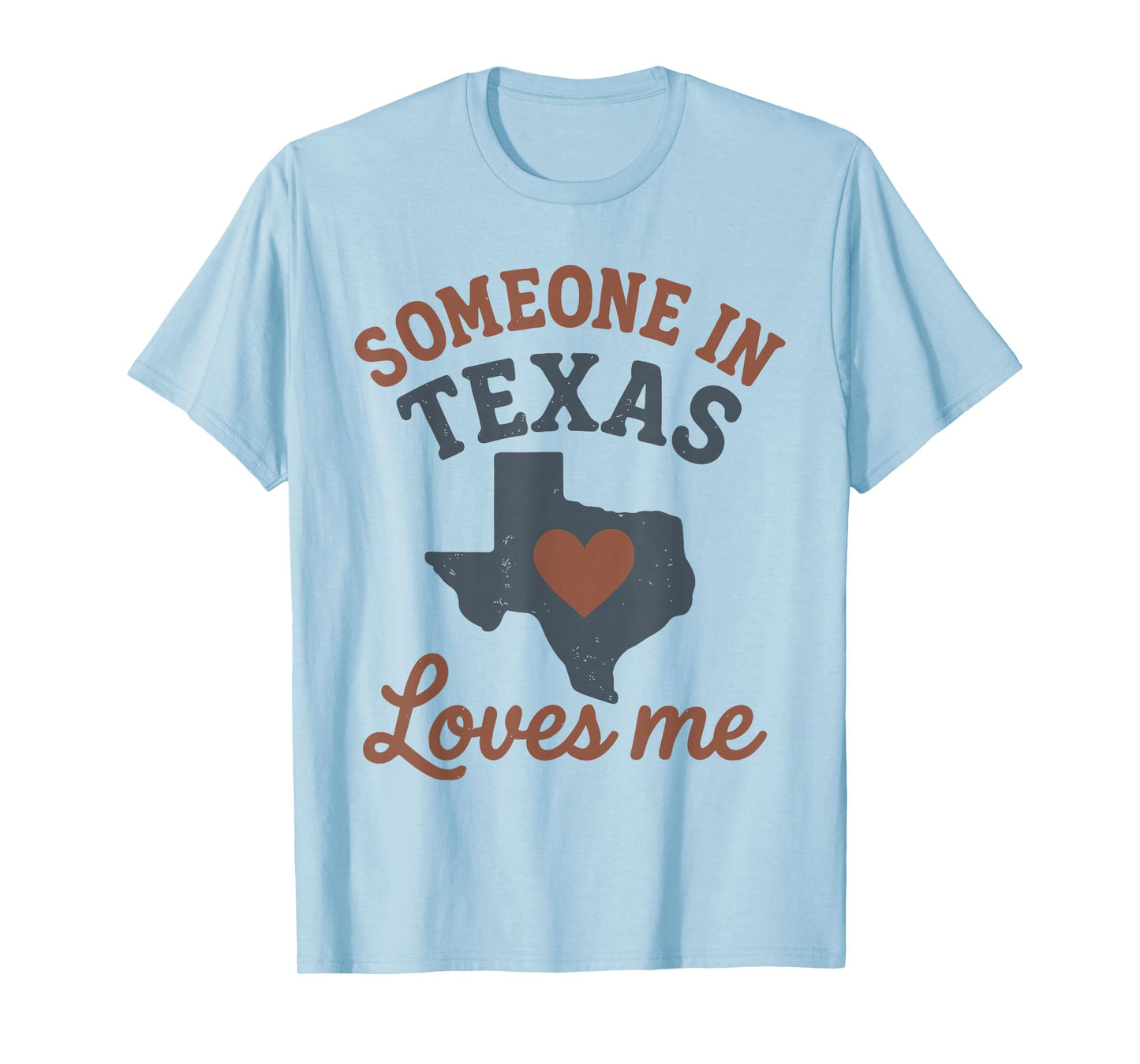 Someone In Texas Loves Me T-Shirt