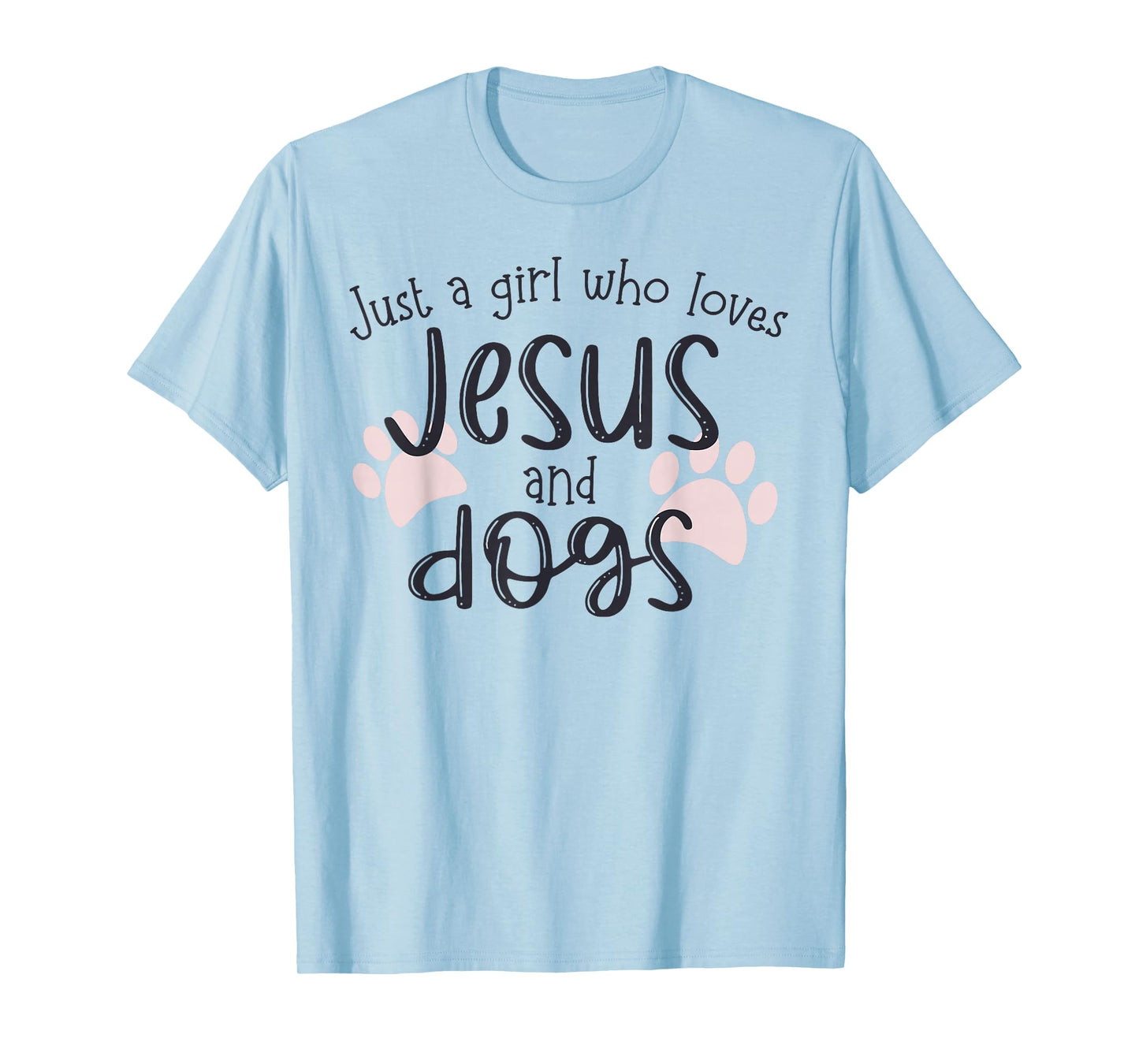 Just A Girl Who Loves Jesus And Dogs T-Shirt