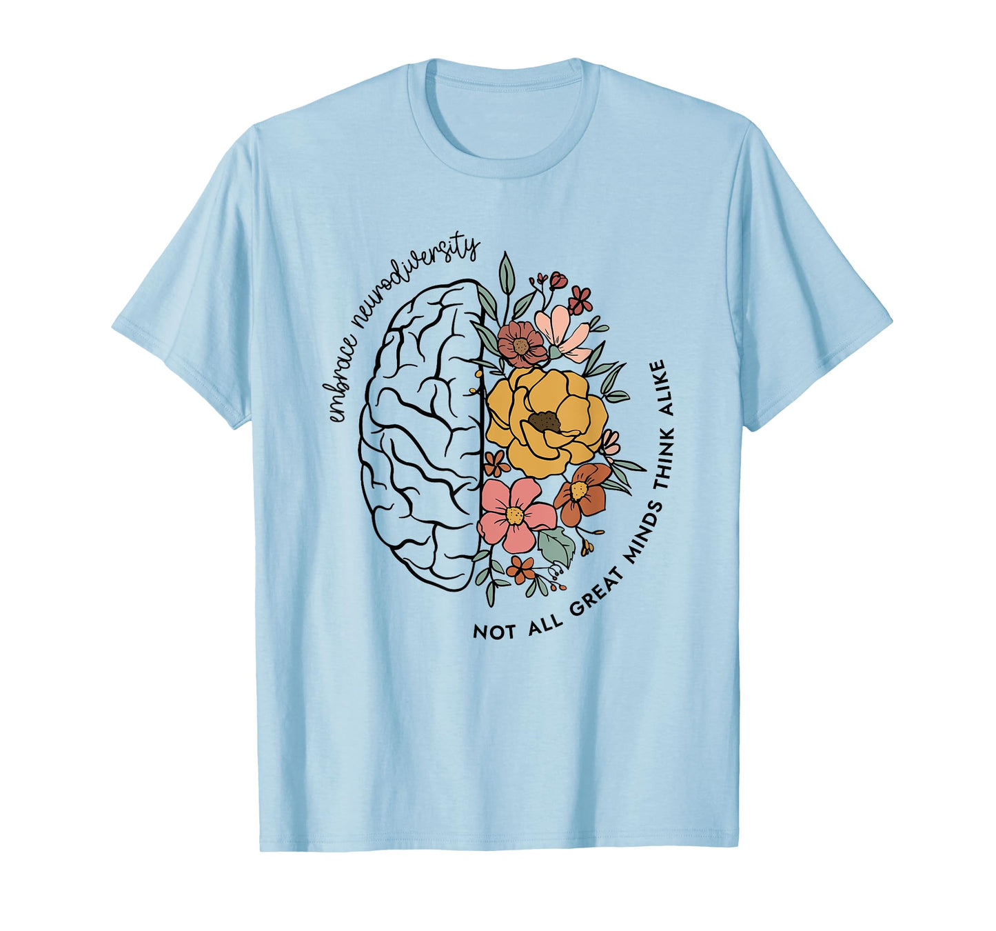 Embrace Neurodiversity, Not All Great Mind Think Alike T-Shirt