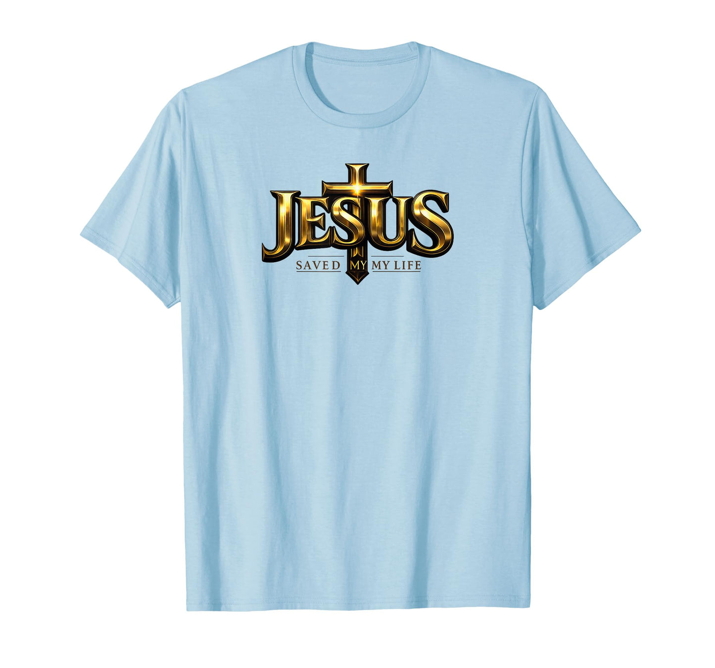 Jesus Christ Saved My Life for Women Men T-Shirt