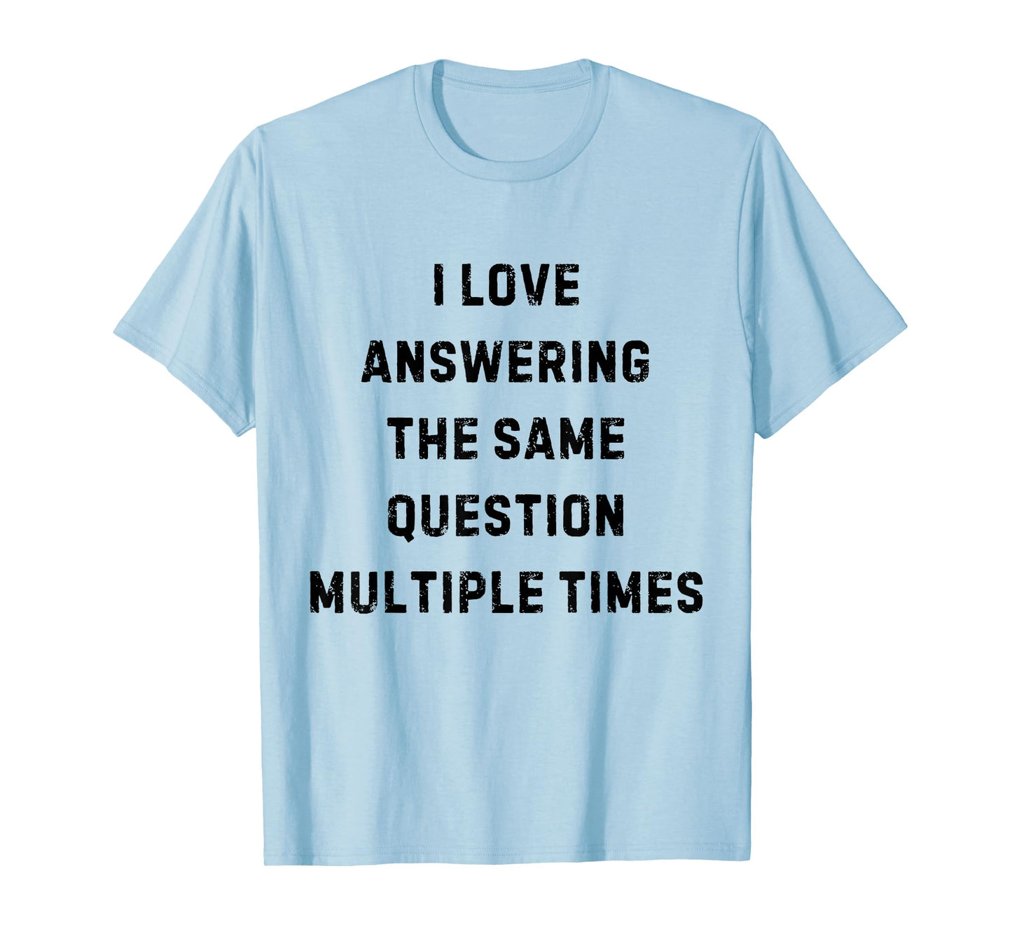 I Love Answering The Same Question Teacher White Lie Party T-Shirt