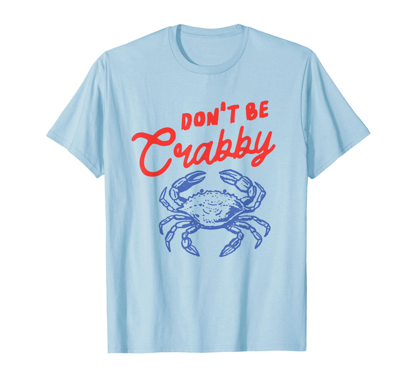 Funny Don't Be Crabby Crab Cartoon Humor Beach Sea Coastal T-Shirt