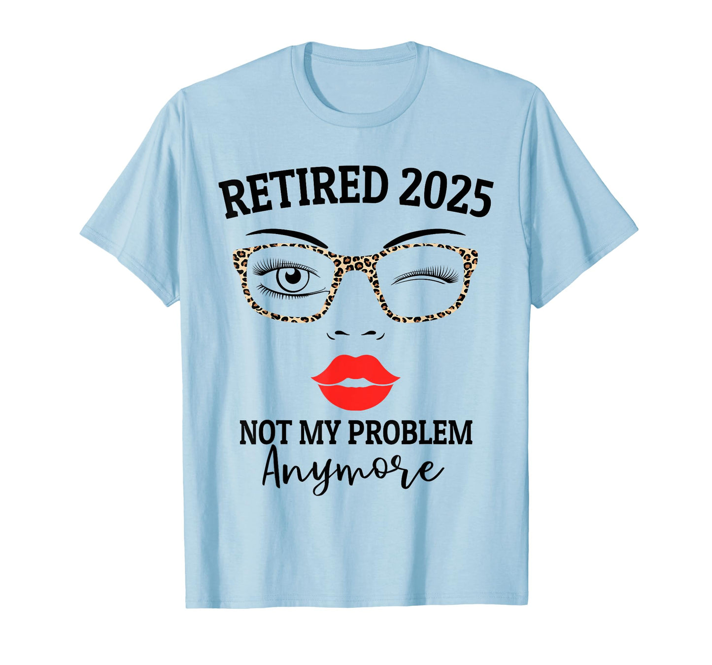 Retired 2025 not my problem anymore leopard women retirement T-Shirt
