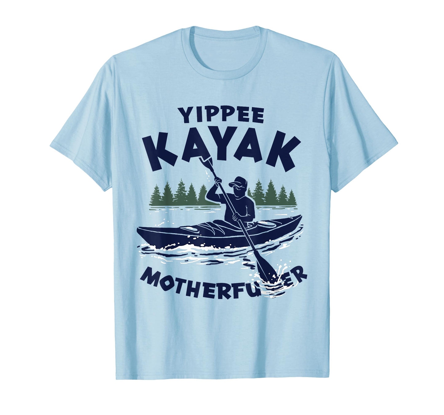 Yippee Kayak Funny Kayaking Lover Kayaker Saying Joke T-Shirt