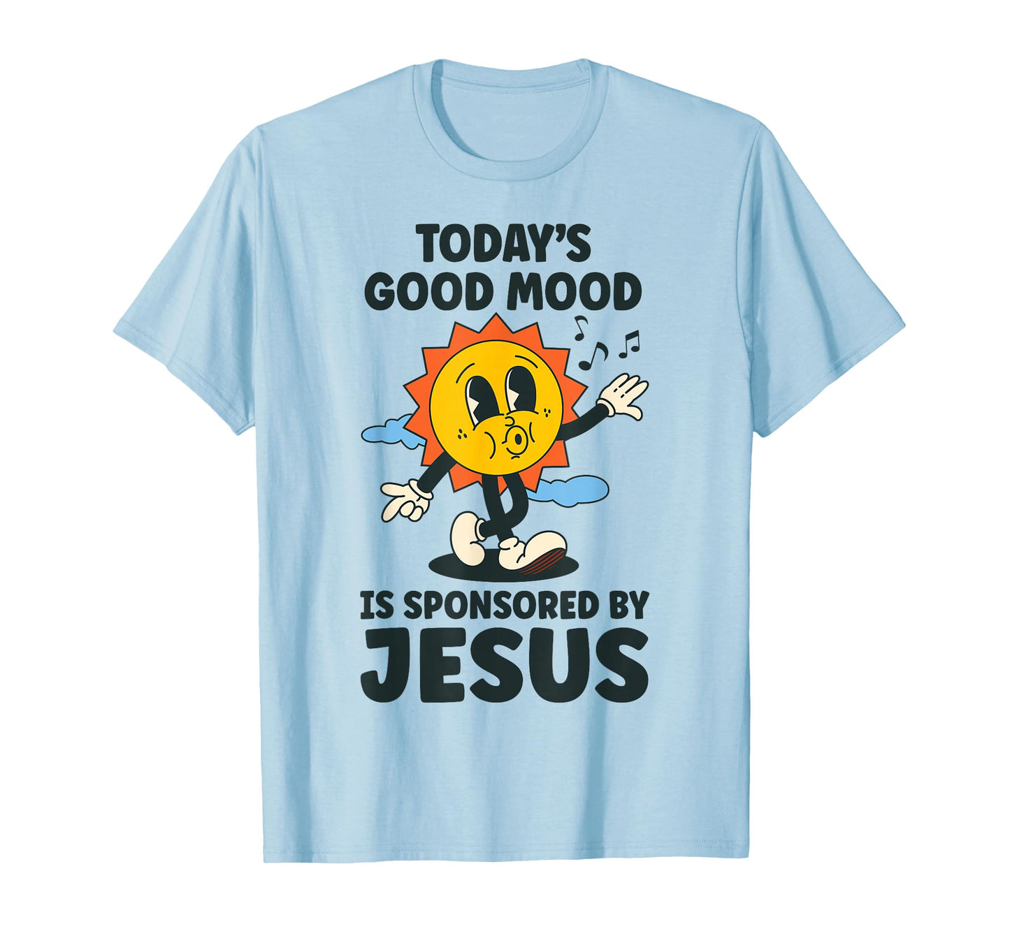 Today's Good Mood Is Sponsored By Jesus Funny Christian T-Shirt