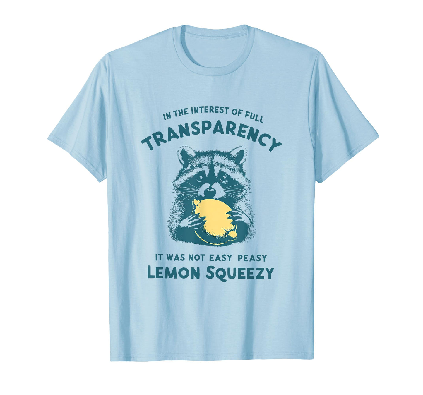 In The Interest It Was Not Easy Peasy Lemon Squeezy Raccoon T-Shirt