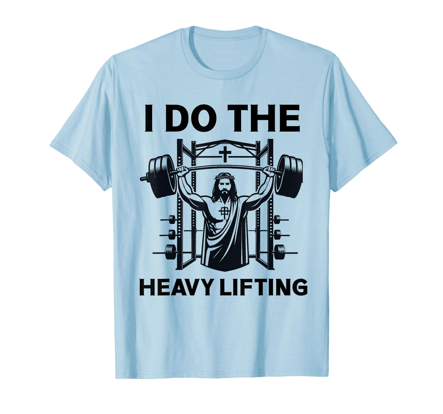 Christian Workout Jesus I Do The Heavy Lifting Inspirational T-Shirt