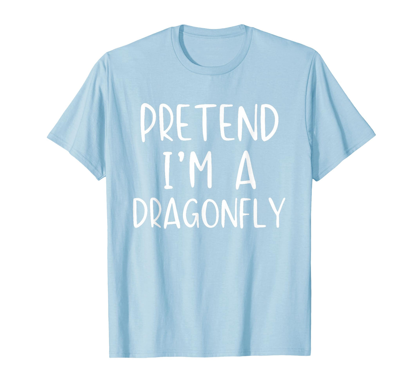 Pretend I'm A Dragonfly Costume Halloween Simple Dragon-Fly T-Shirt