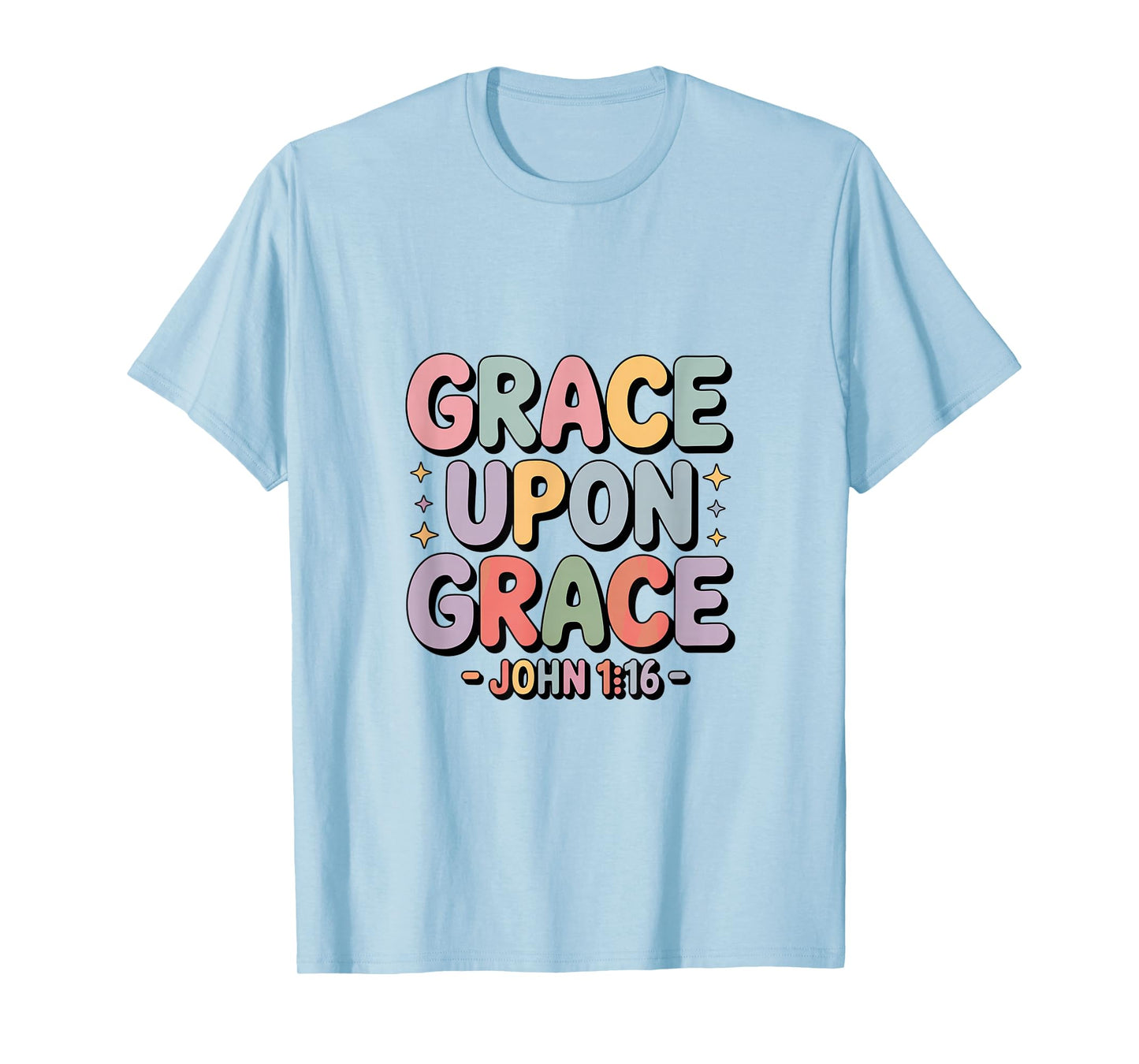Grace Upon Grace John 1 16 Bible Verse Christian T-Shirt