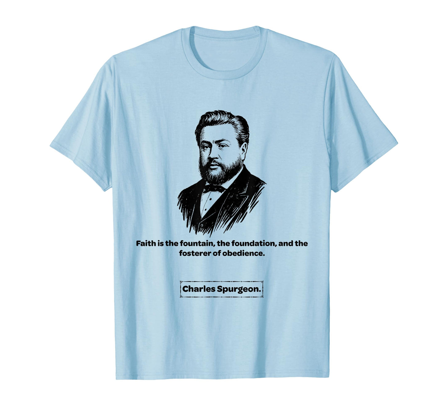 Charles Spurgeon Faith is The Fountain Men Women Kids Gift T-Shirt