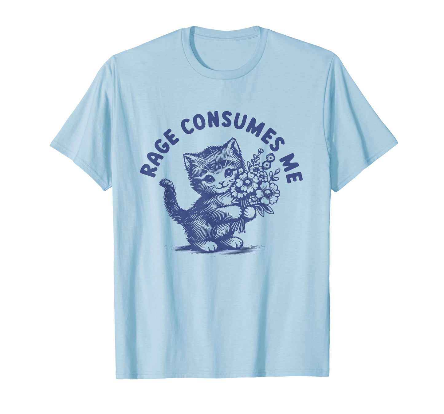 Rage Consumes Me Funny Cat Kitten Flower Men Women T-Shirt