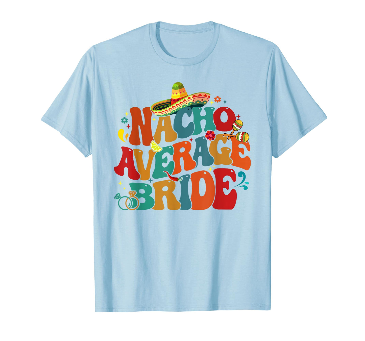 Nacho Average Bride Funny Bachelorette Party Cinco De Mayo T-Shirt