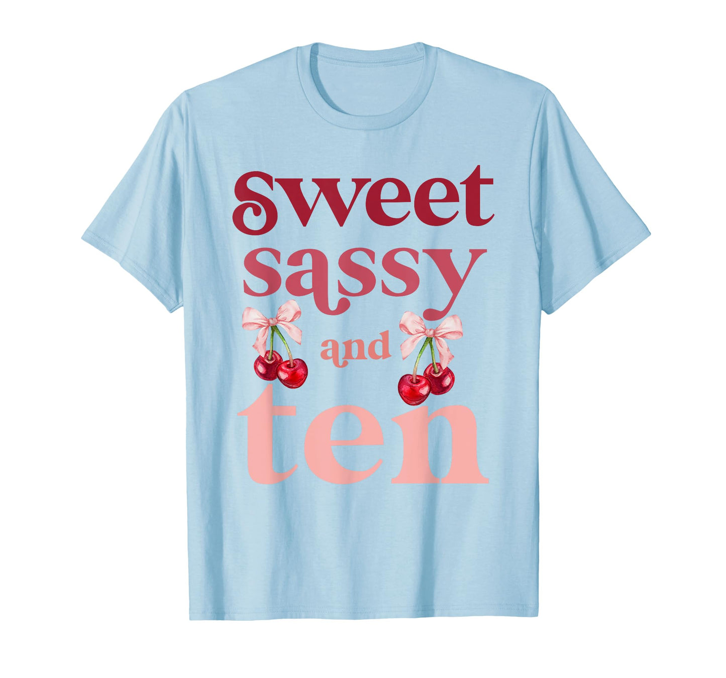 10th Birthday Girl Sweet Sassy And Ten 10 Years Old Cherry T-Shirt