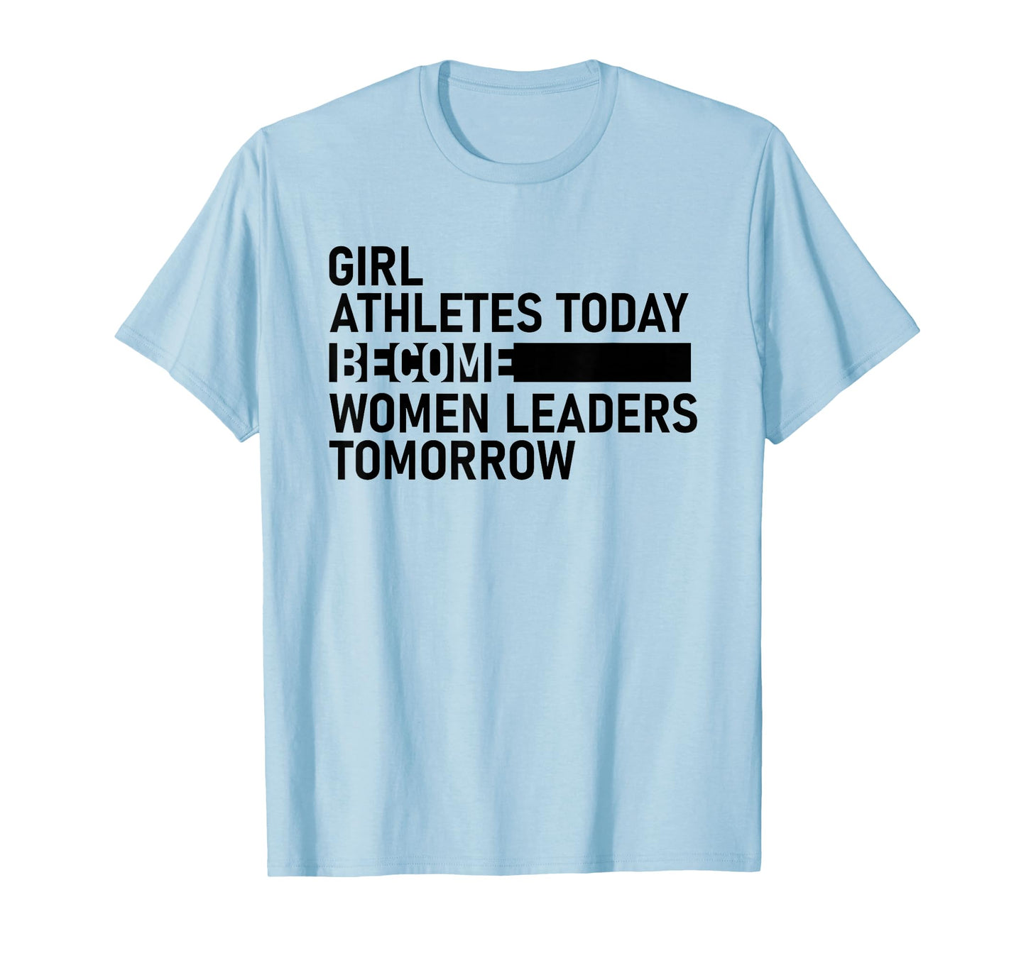 Girl Athletes Today Become Women Leaders Tomorrow T-Shirt