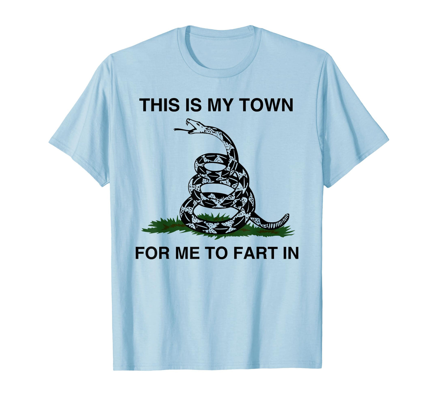 This Is My Town For Me To Fart In Apparel T-Shirt