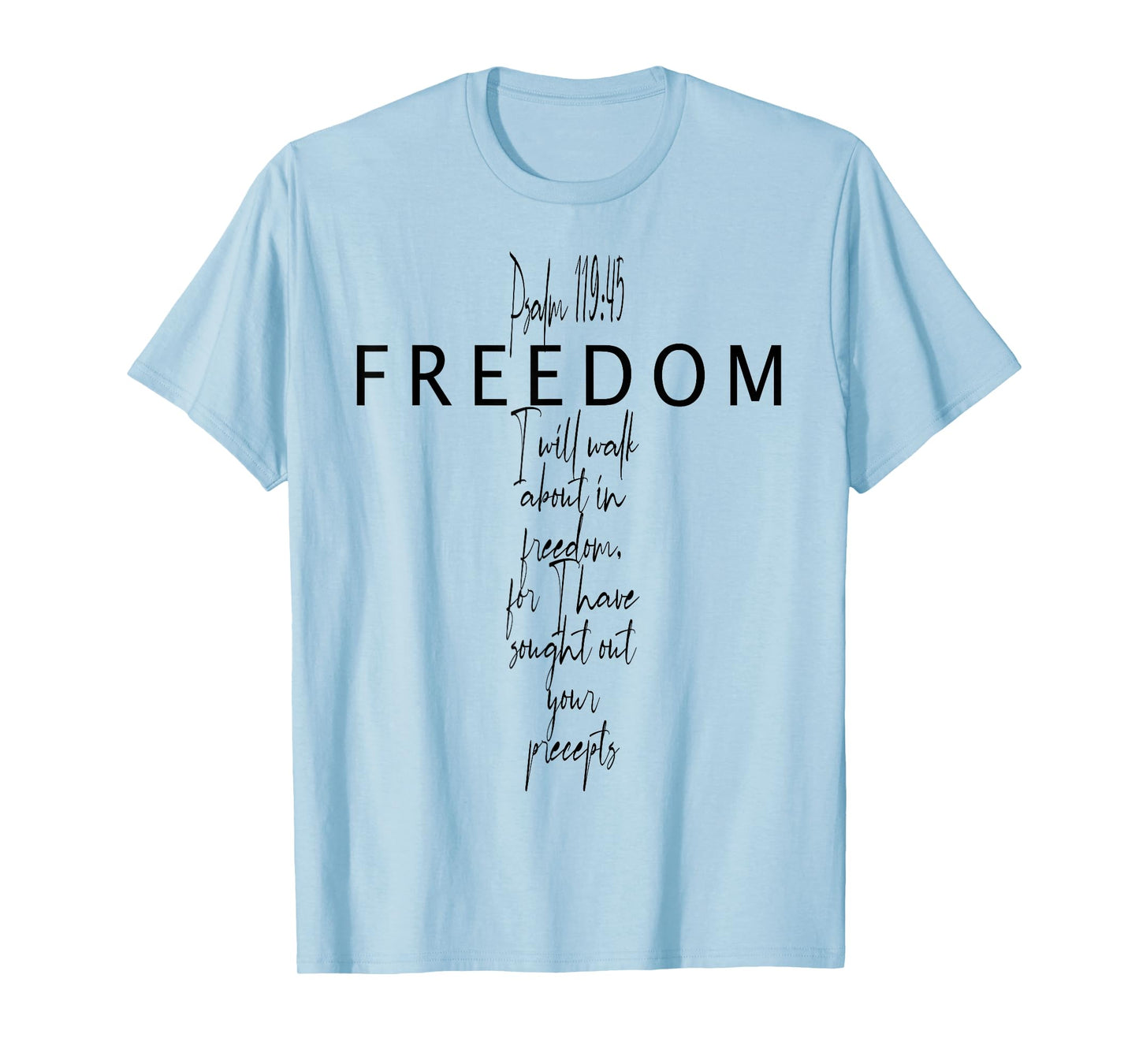 Psalm 119 45 Freedom Jesus Faith God Christian Cross Bible T-Shirt