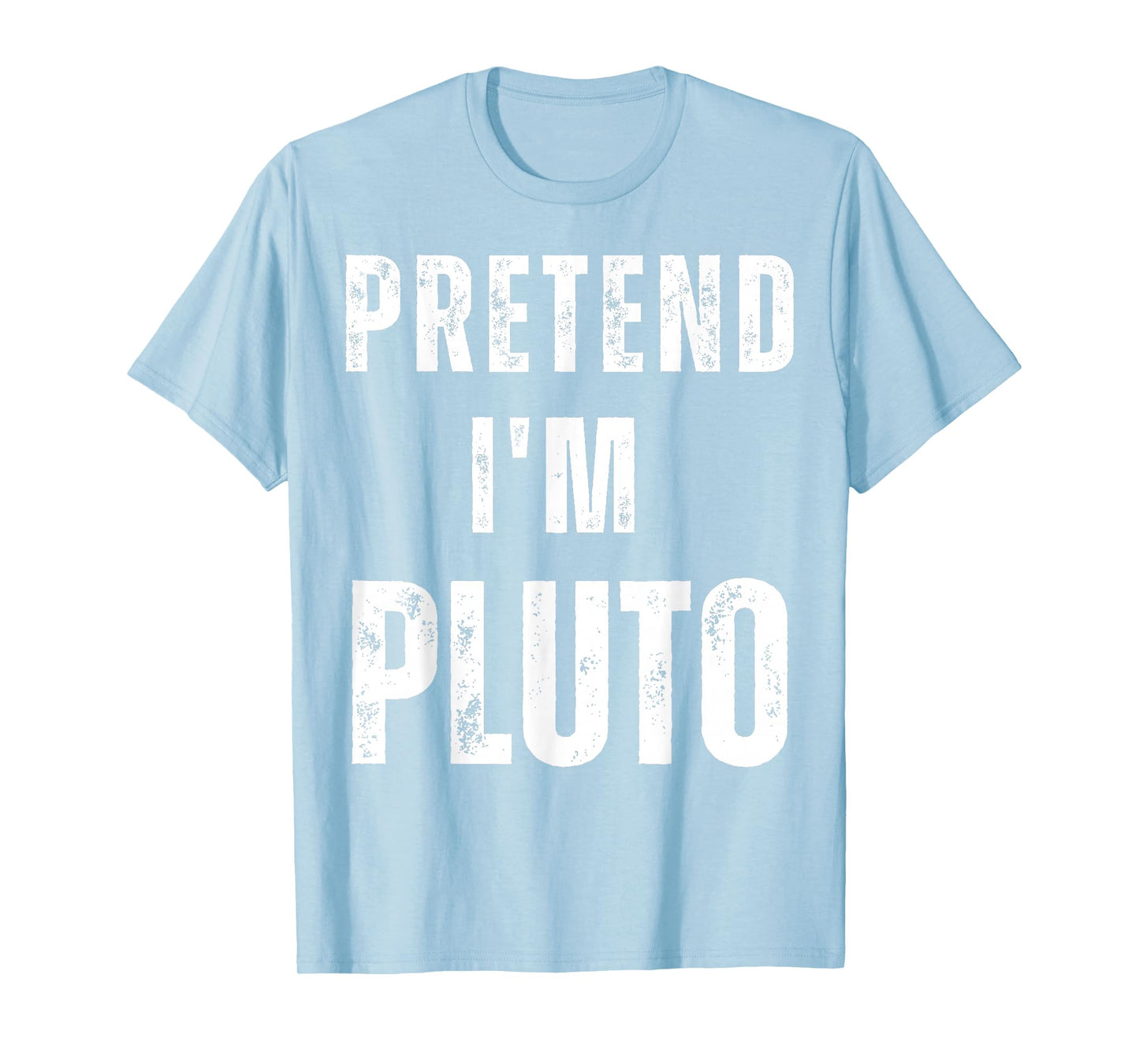 Pretend I’m Pluto Costume | Funny Matching Space Halloween T-Shirt