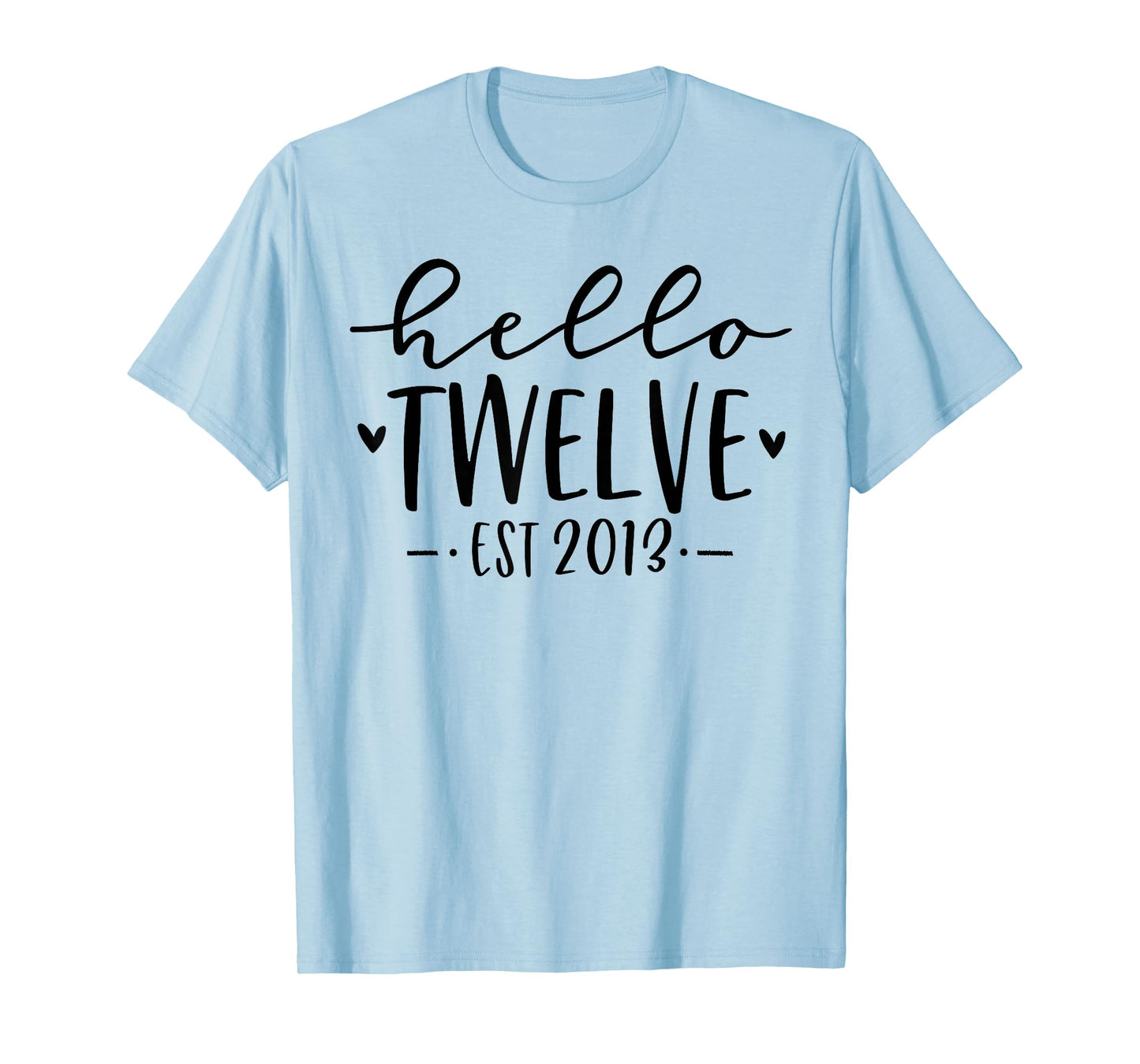 Hello Twelve Est 2013 12th Birthday Girl 12-Year-Old T-Shirt