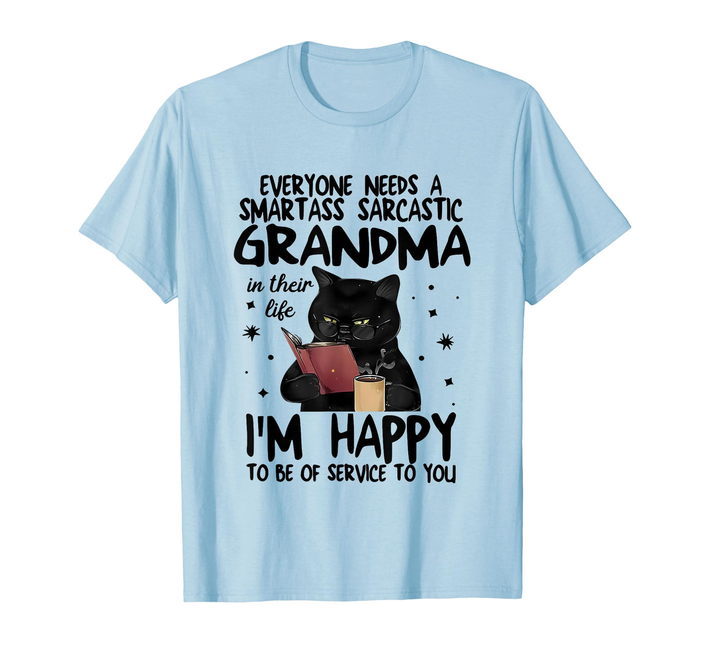 Everyone Needs A Smartass Sarcastic Grandma In Their Life T-Shirt
