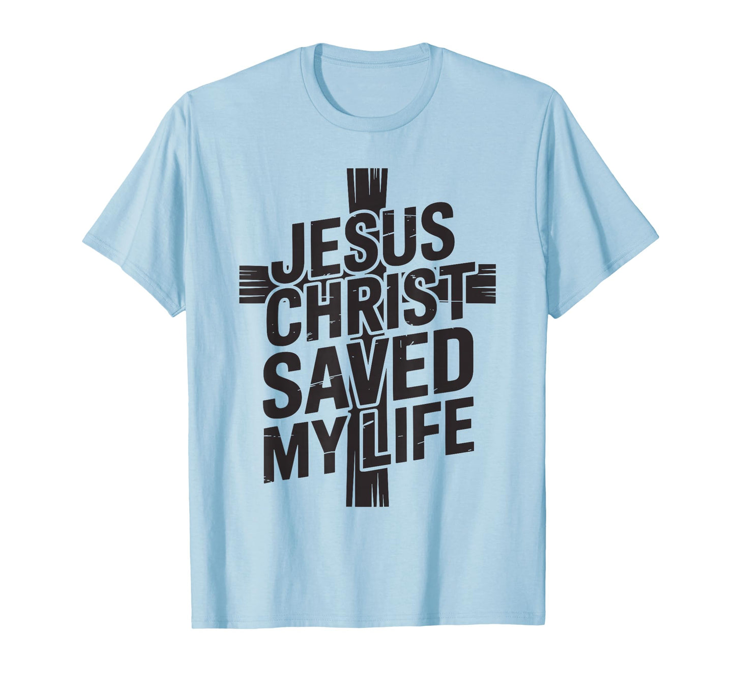 Christianity Cross Prayer - Jesus Christ Saved My Life T-Shirt