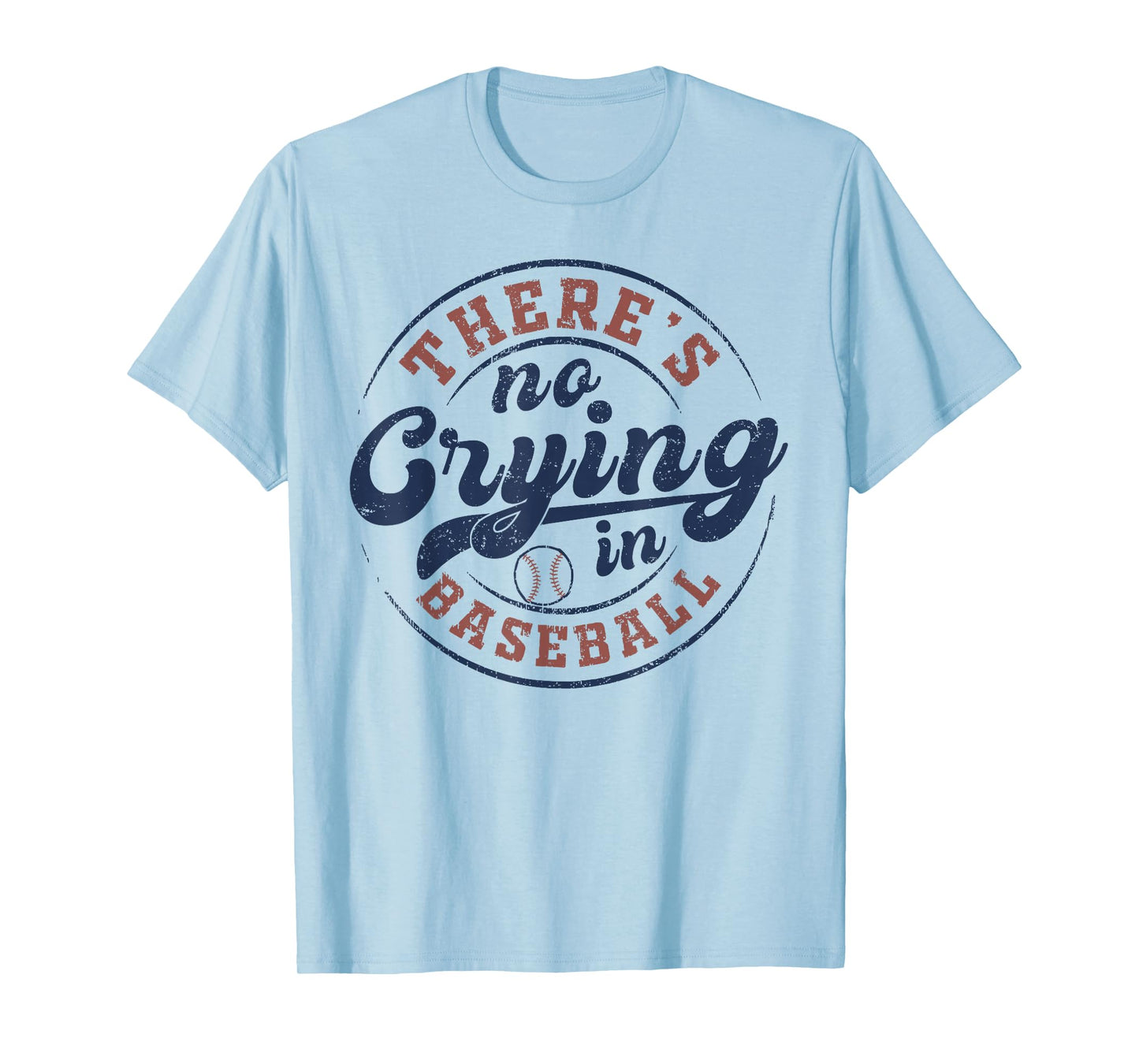 There Is No Crying In Baseball Funny Game Day Baseball T-Shirt