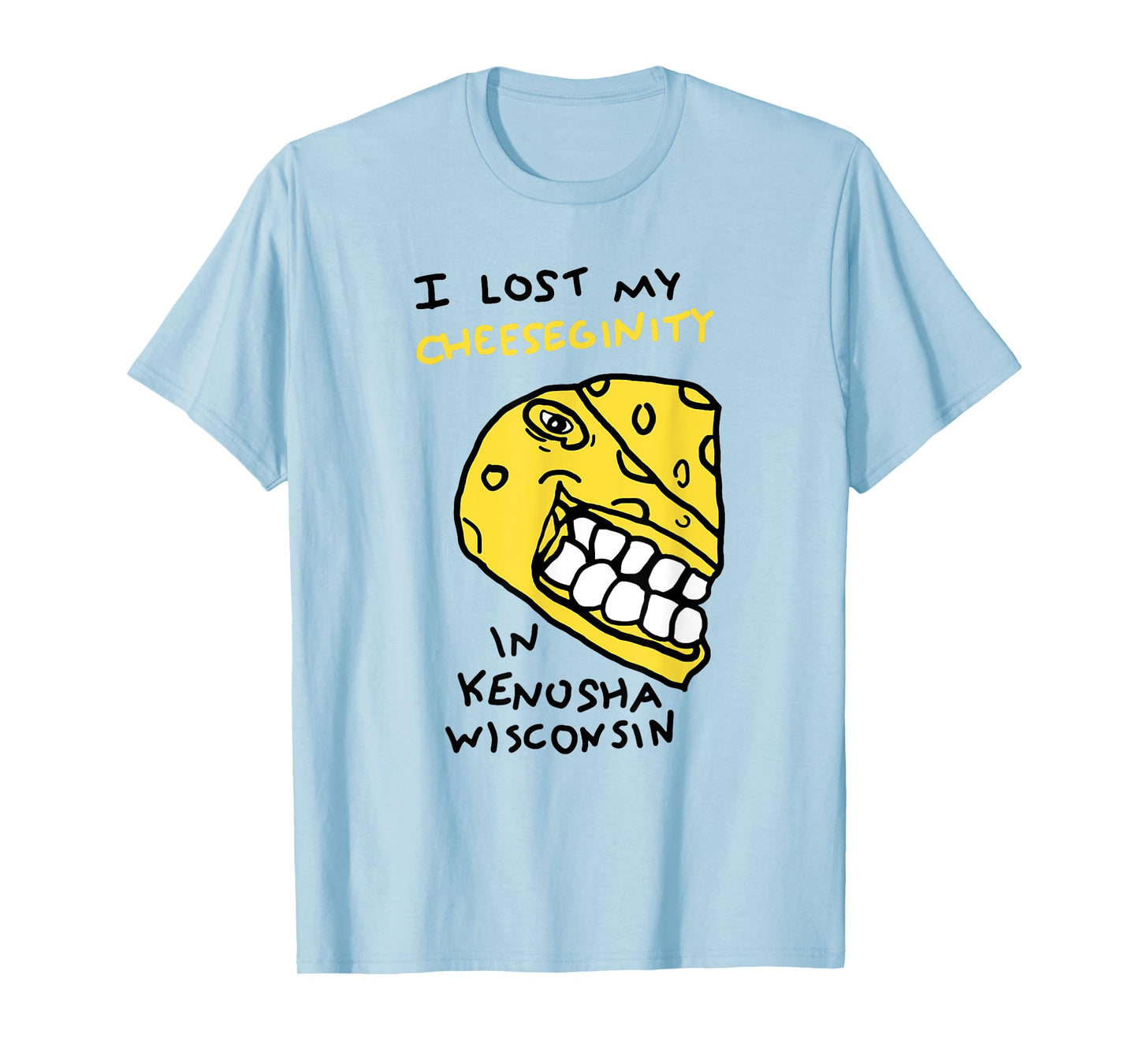 I Lost My Cheeseginity In Kenosha Wisconsin, Meme Funny T-Shirt