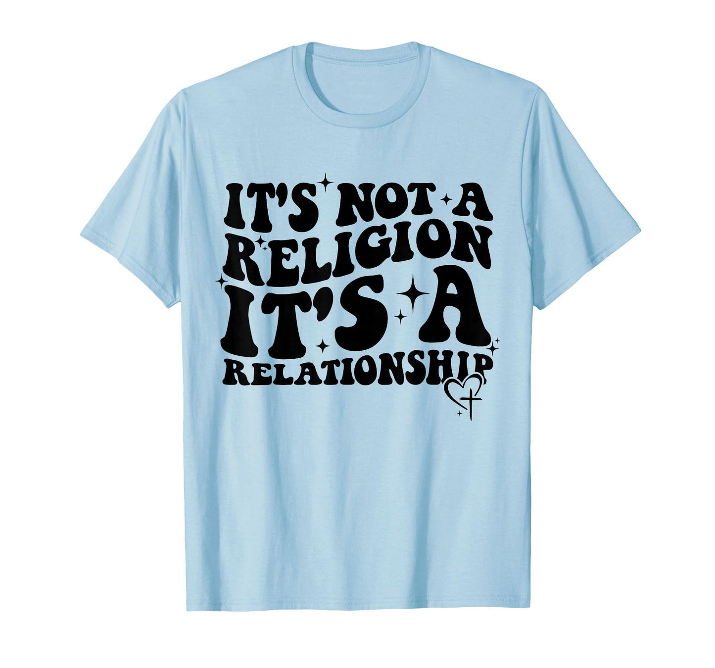Jesus It's Not a Religion It's a Relationship Shirt T-Shirt