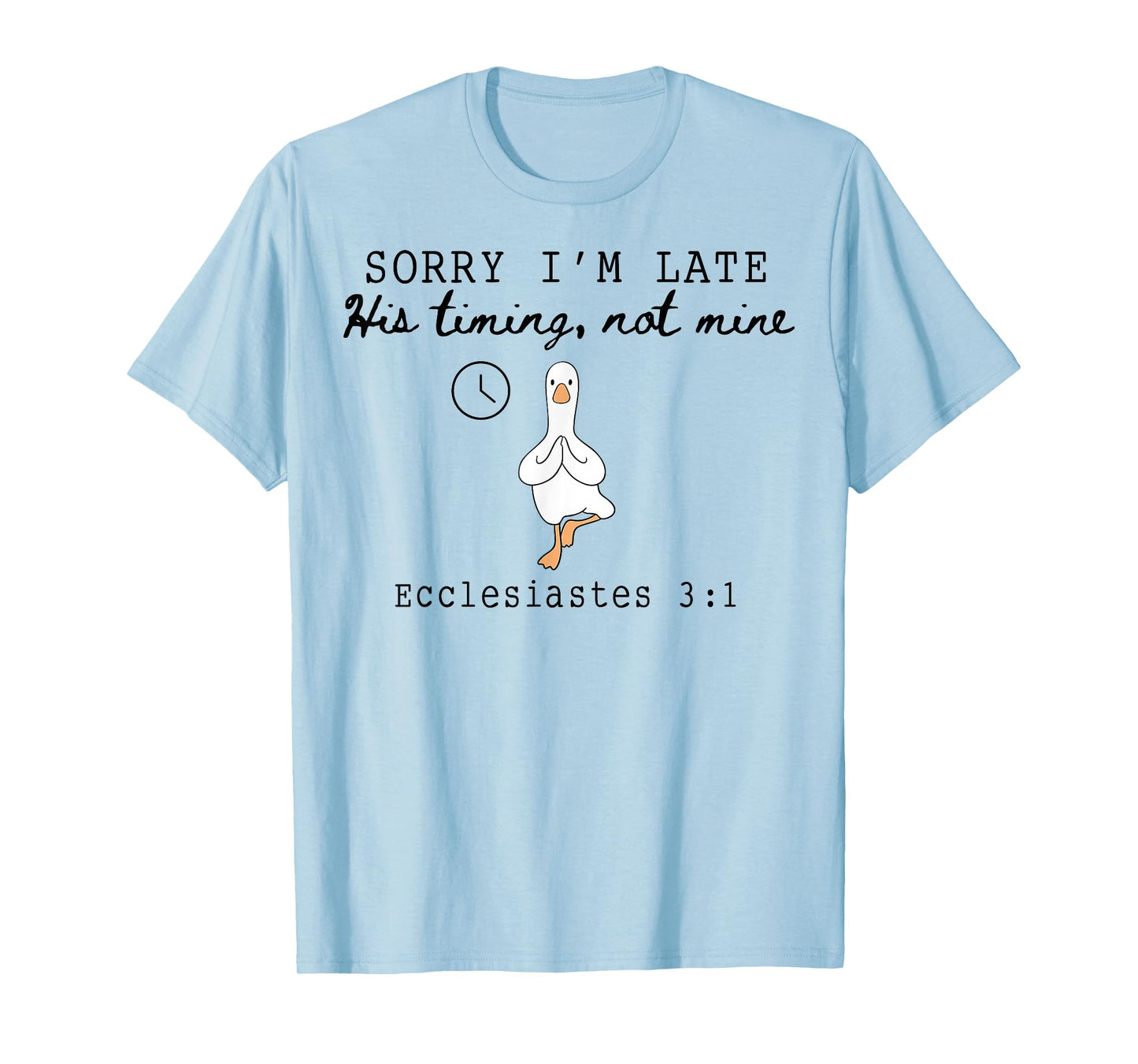 Sorry I'm Late Funny Goose Christian Bible Verse Faith Based T-Shirt