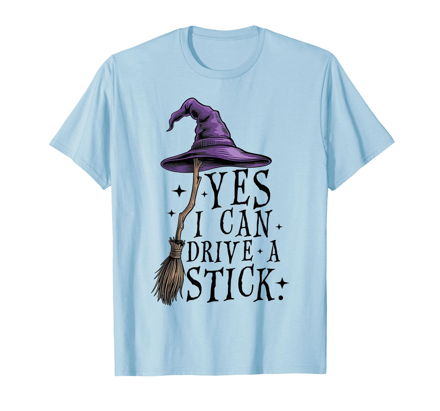 Yes I Can Drive A Stick Halloween Witch Funny T-Shirt