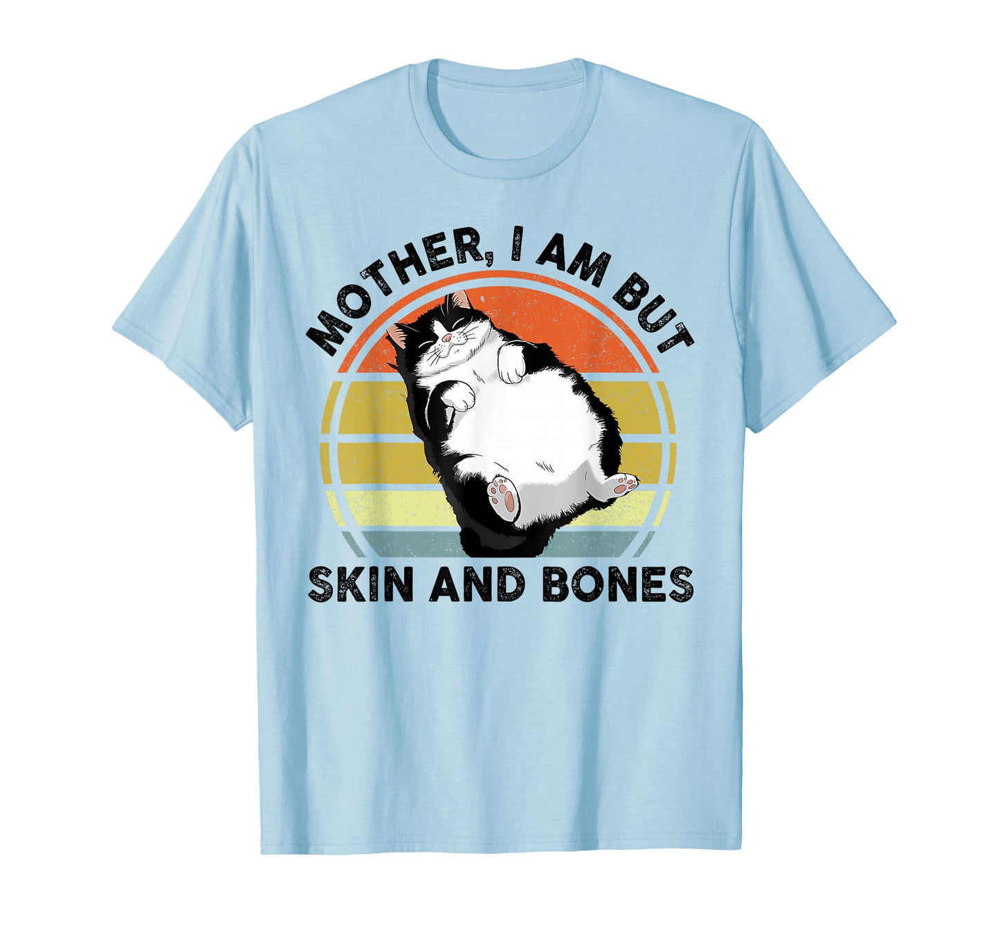 Funny Cat Mother I Am But Skin and Bones Cat Mom T-Shirt