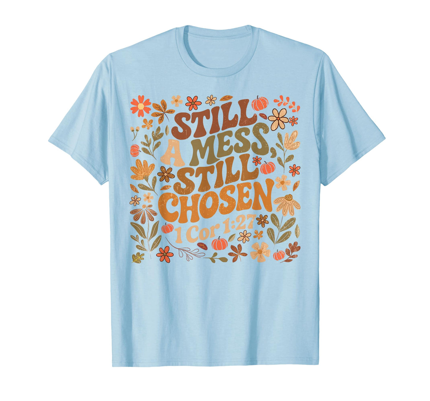 Still A Mess Still Chosen Funny Christian Faith Based Women T-Shirt