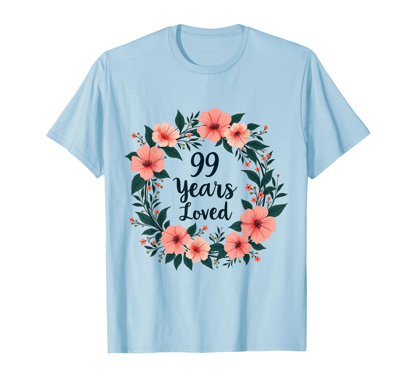 99 Years Loved 99th Birthday Cool 99 Years Old Men Women T-Shirt