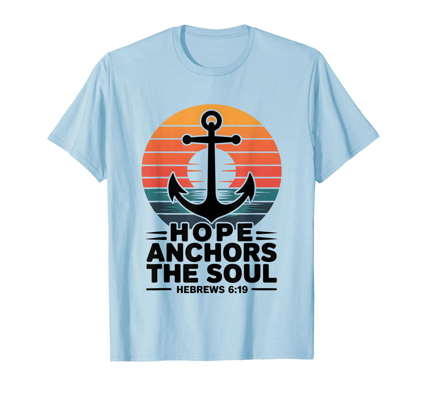 Hope Anchors The Soul Hebrews 6:19 Bible Verse Christian T-Shirt