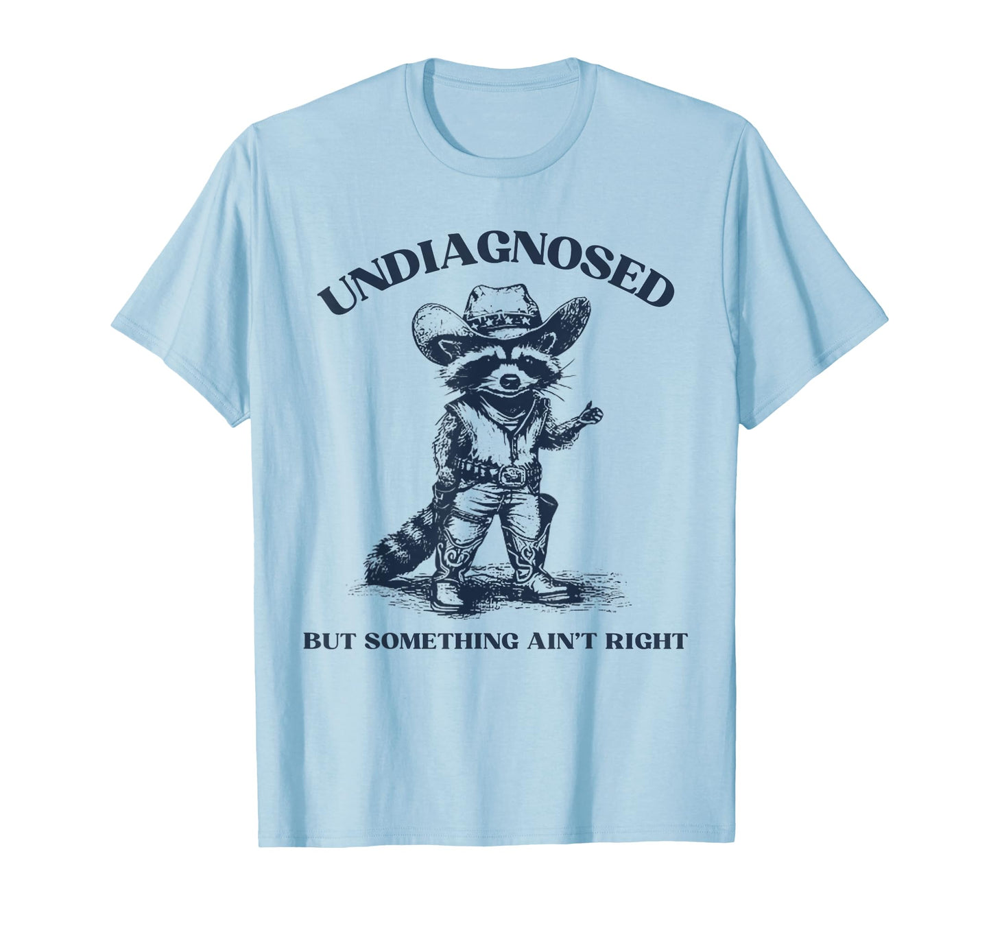 Undiagnosed But Something Ain't Right Funny Raccoon T-Shirt