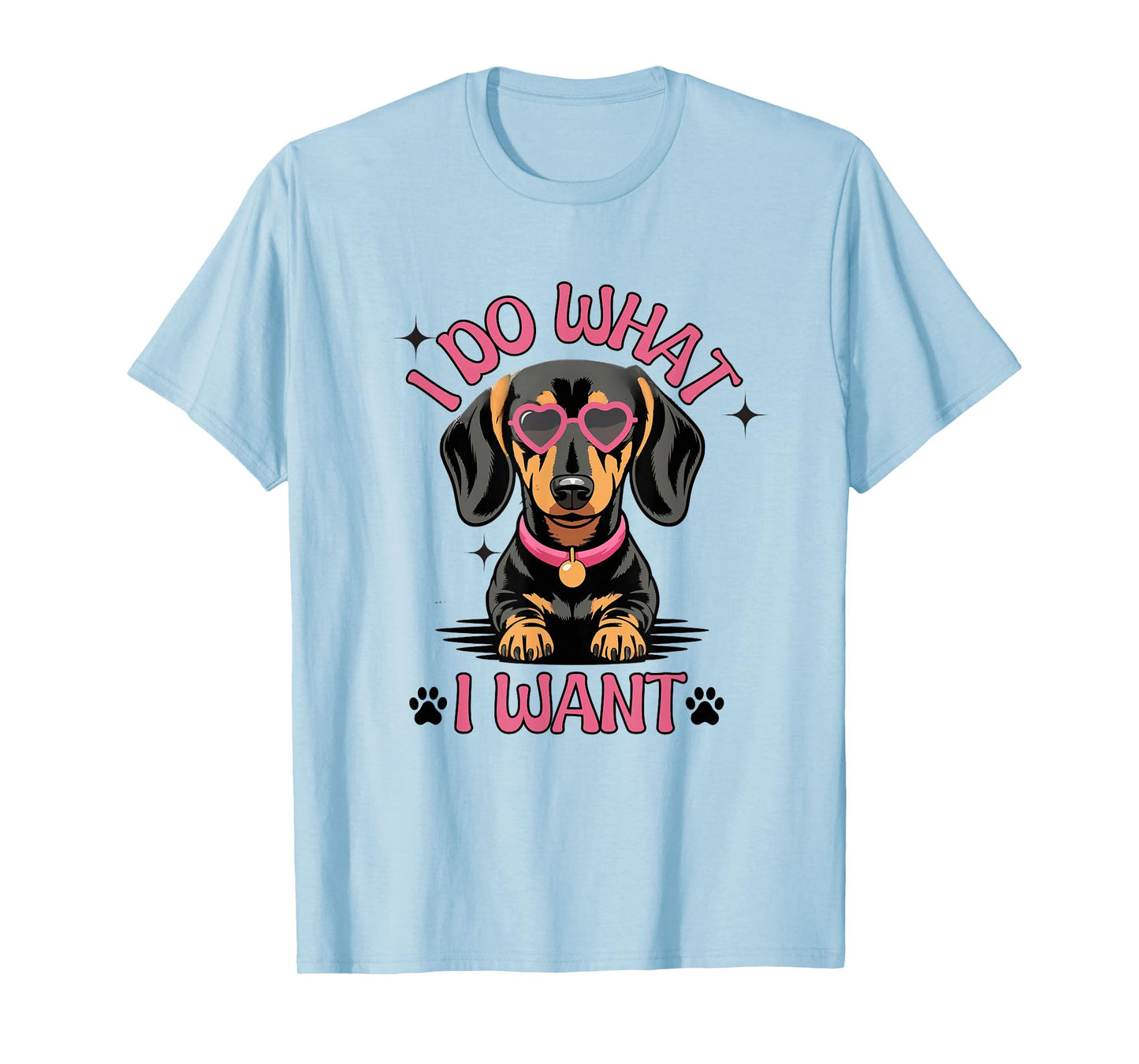 Dachshund I Do What I Want Funny Dog T-Shirt