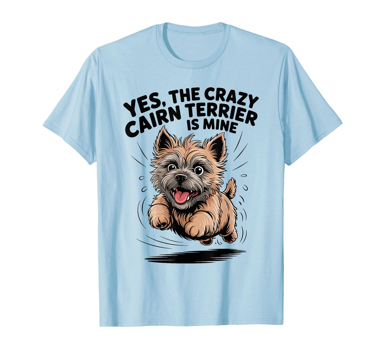 Yes, The Crazy Cairn Terrier is Mine Cartoon Pet Dog Breed T-Shirt