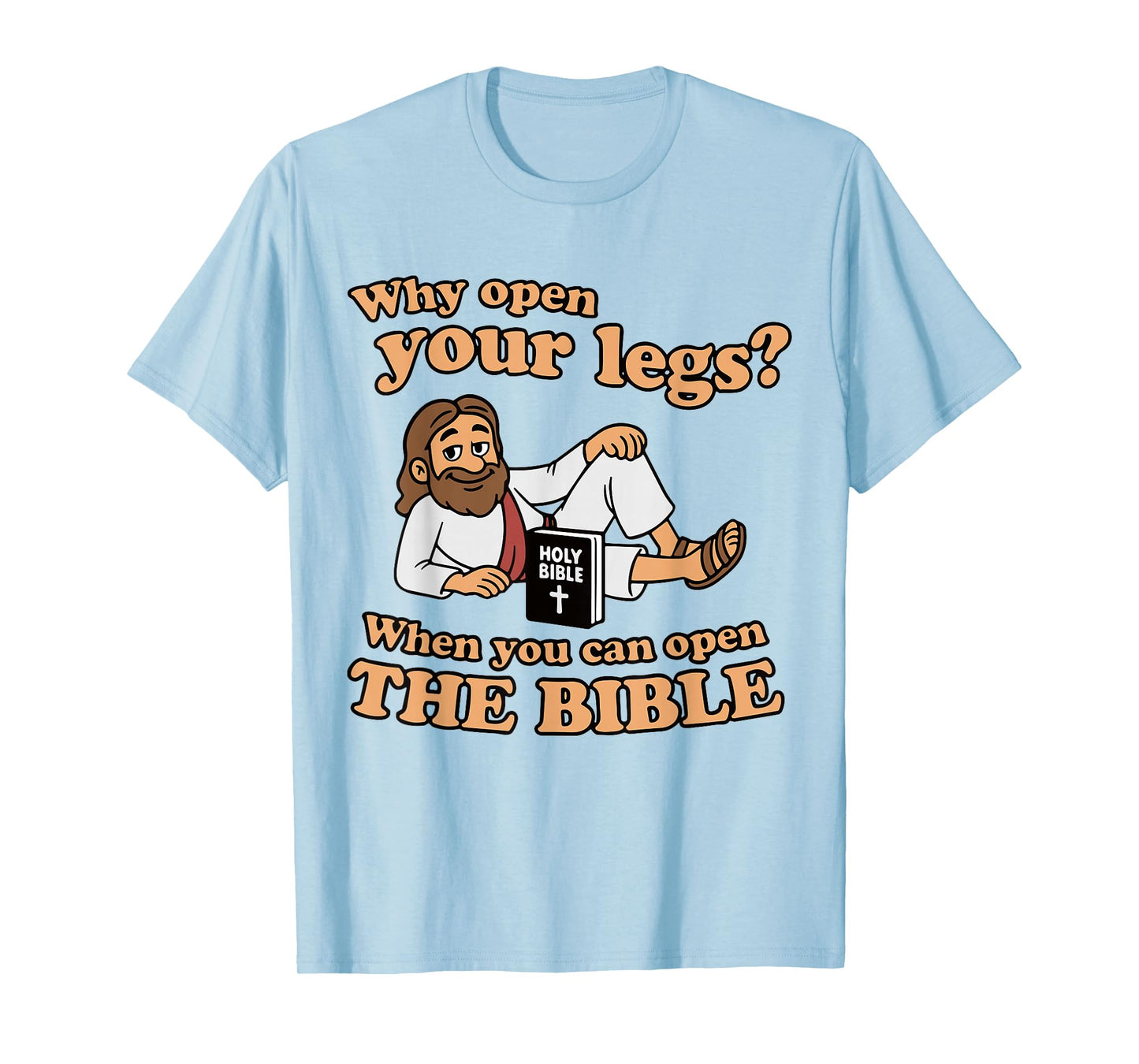 Groovy Jesus Why Open Your Legs When You Can Open The Bible T-Shirt