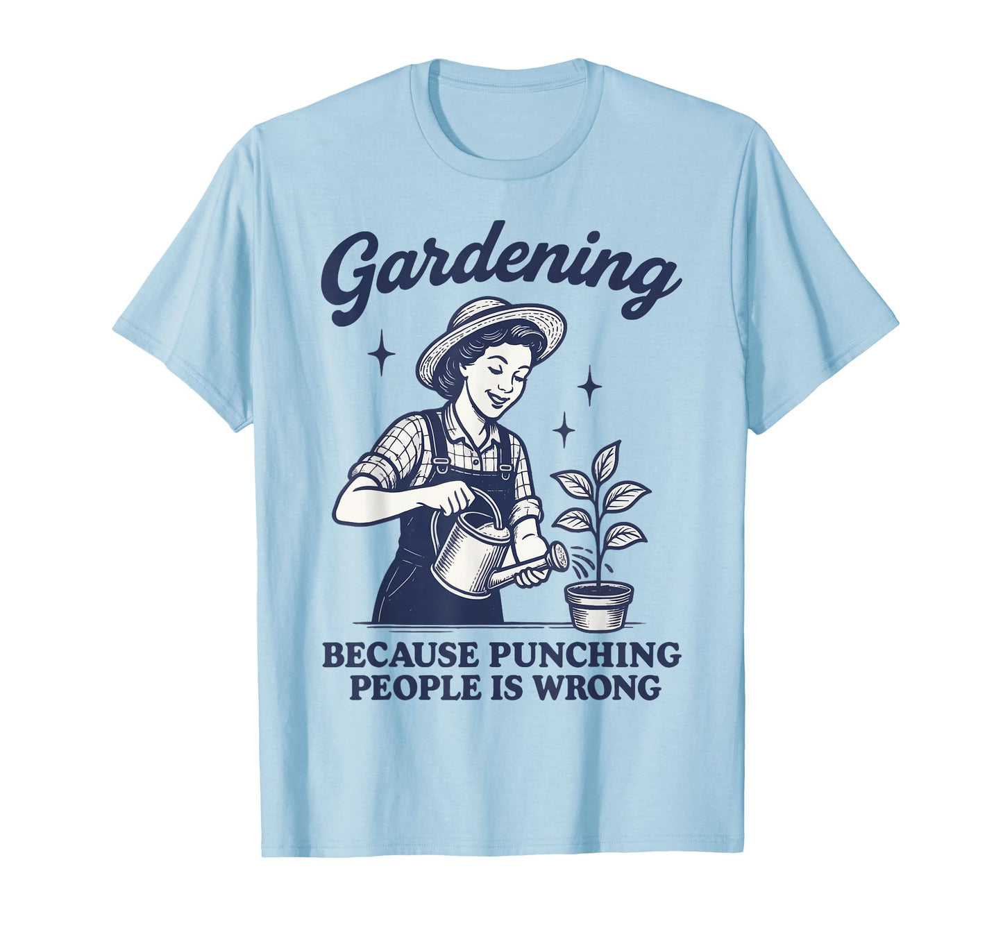Gardening Because Punching People Is Wrong T-Shirt