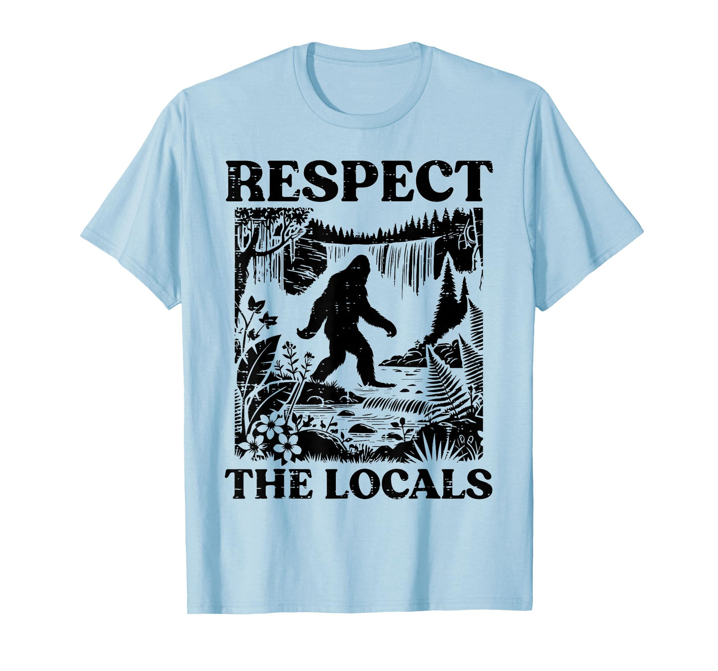 Bigfoot Respect Locals Vintage Sasquatch Park Women Men Kids T-Shirt