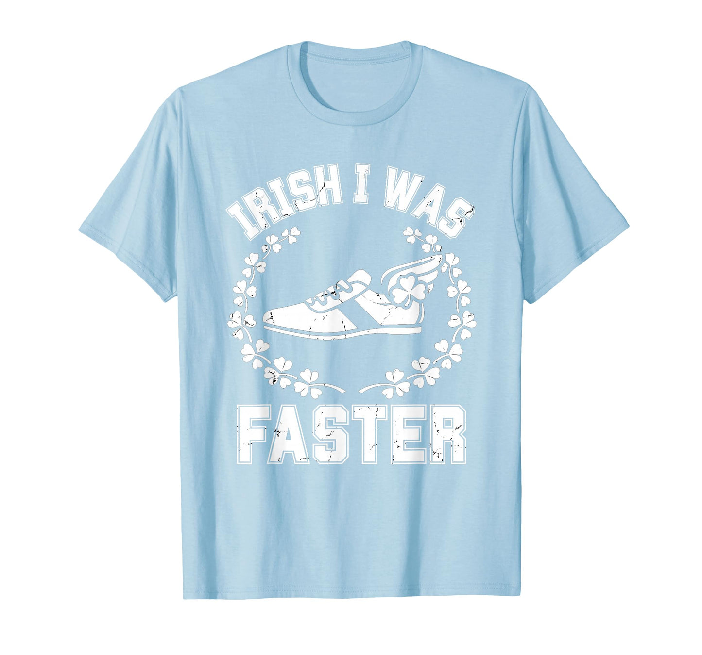 Irish I was Faster St Patricks Day Funny Running 5k Race Run T-Shirt