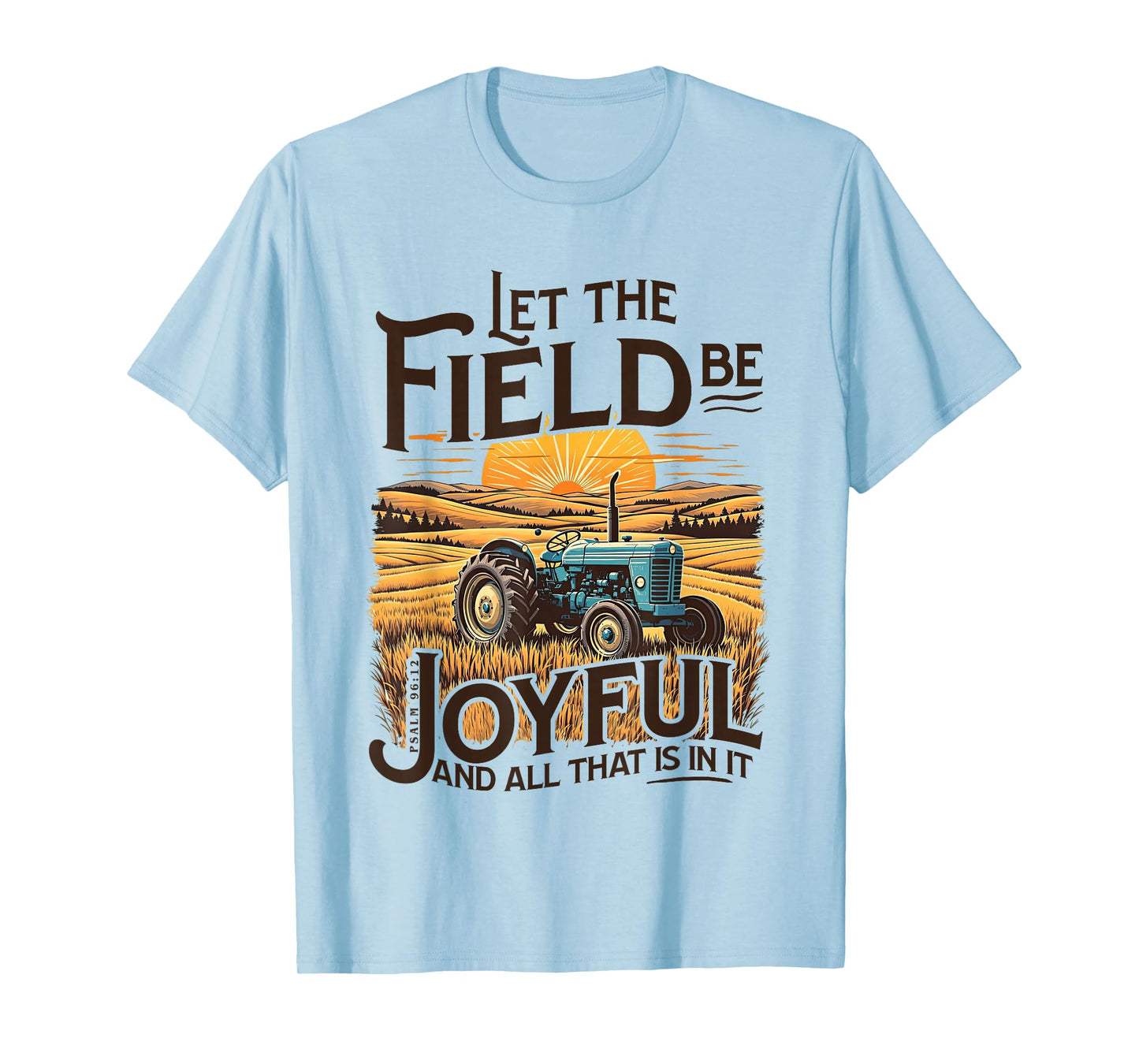 Let The Field Be Joyful and All-That is in It Christian Fall T-Shirt