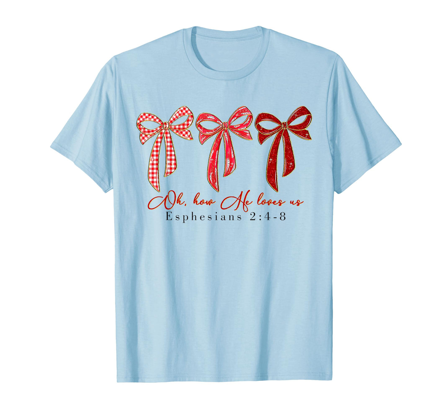 Christian Valentine Oh How He Loves Us Coquette Bow Girly T-Shirt